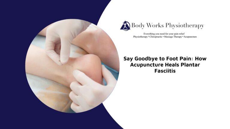Say Goodbye to Foot Pain: How Acupuncture Heals Plantar Fasciitis